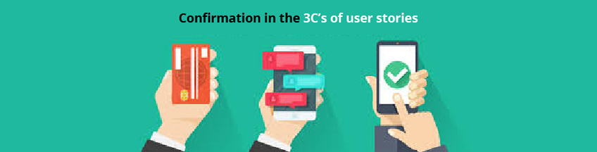 confirmation in the 3C’s of user stories 